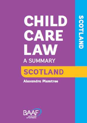 Child Care Law: Scotland 6th Rev Ed.: A Summary of the Law in Scotland de Alexander Plumtree