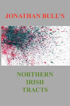 Jonathan Bull's Northern Irish Tracts de Jonathan Bull