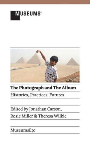 The Photograph and the Album: Histories, Practices, Futures de Jonathan Carson