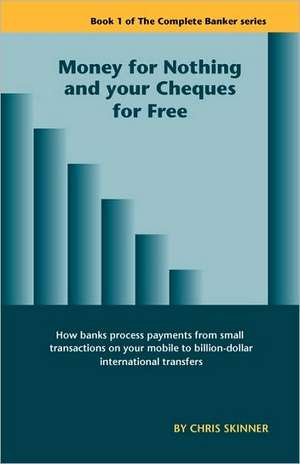 Money for Nothing and Your Cheques for Free de Chris Skinner