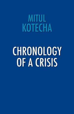 Chronology of a Crisis de Mitul Kotecha