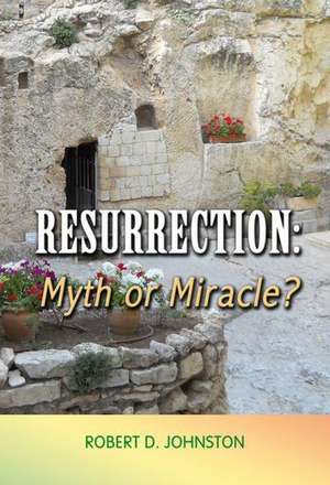 Resurrection Myth or Miracle de R. Johnston