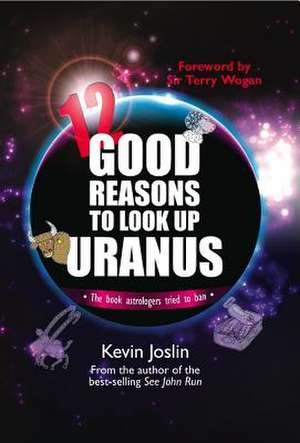 12 Good Reasons to Look Up Uranus de Kevin Joslin