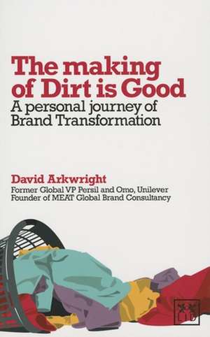 The Making of Dirt is Good de David Arkwright