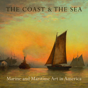 The Coast & the Sea: Marine and Maritime Art in America de Linda S. Ferber