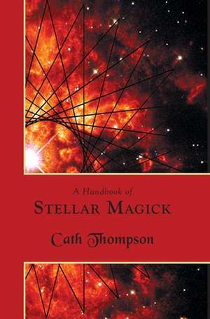 A Handbook of Stellar Magick de Cath Thompson