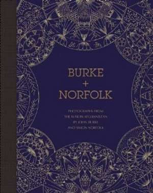 Burke and Norfolk: Photographs from the War in Afghanistan de Simon Norfolk