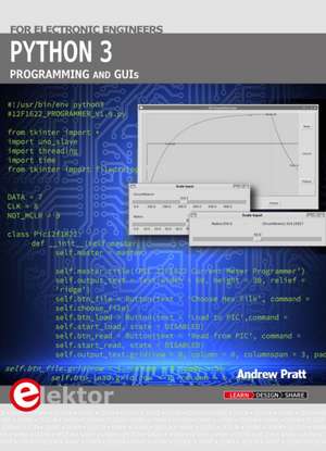 Python 3: Programming and GUIs for Electronic Engineers de Andrew Pratt