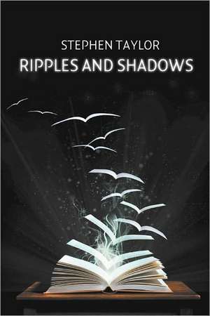 Ripples and Shadows de Stephen Taylor