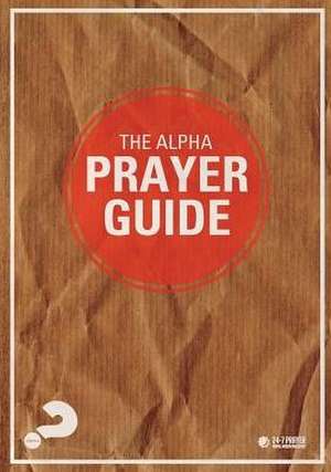 Alpha Prayer Guide UK Edition de Pete Greig