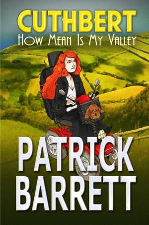 How Mean is my Valley (Cuthbert Book 2) de Patrick Barrett