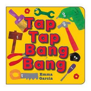 Tap Tap Bang Bang de Emma Garcia