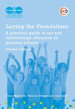 Laying the Foundations, Second Edition: A practical guide to sex and relationships education in primary schools de Vanessa Cooper