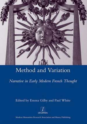 Method and Variation: Narrative in Early Modern French Thought de Emma Gilby