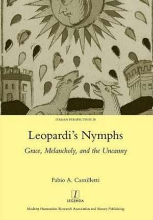 Leopardi's Nymphs: Grace, Melancholy, and the Uncanny de Fabio A. Camilletti