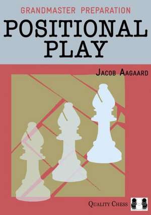 Positional Play de Grandmaster Jacob Aagaard