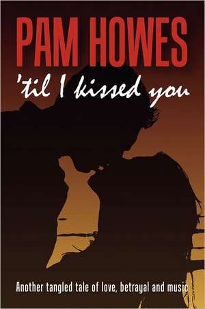 ('Til) I Kissed You de Pam Howes