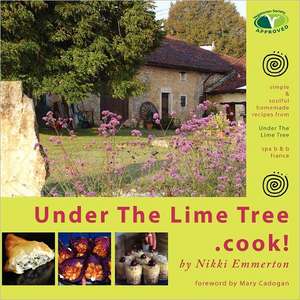 Under the Lime Tree.Cook! de Nikki Emmerton