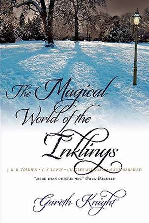 The Magical World of the Inklings de Gareth Knight