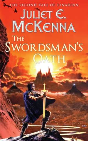 The Swordsman's Oath de Juliet E Mckenna