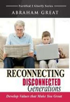 Reconnecting Disconnected Generations de Abraham Great