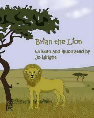 Brian the Lion de Jo Wright