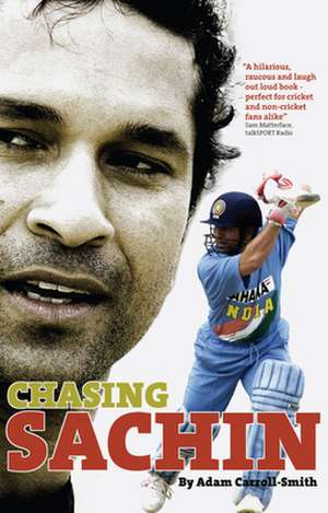 Chasing Sachin de Adam Carroll-Smith