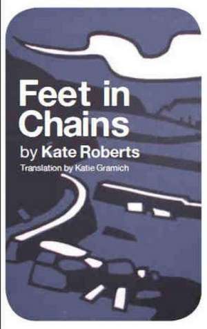 Feet in Chains de Kate Roberts