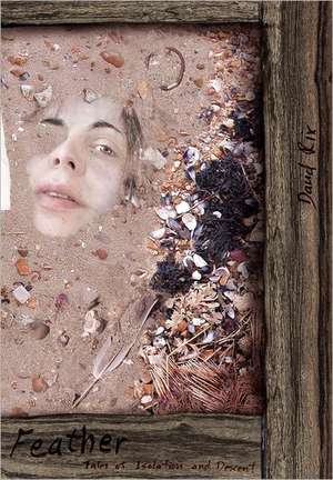 Feather: Tales of Isolation and Descent de David Rix