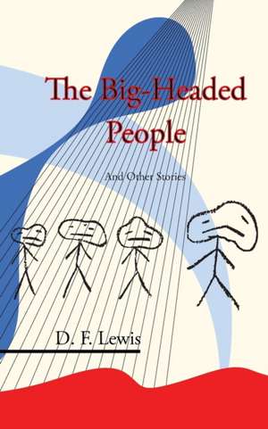 The Big-Headed People and Other Stories de D. F. Lewis