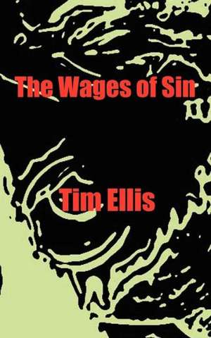 The Wages of Sin de Tim Ellis