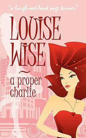 A Proper Charlie de Louise Wise