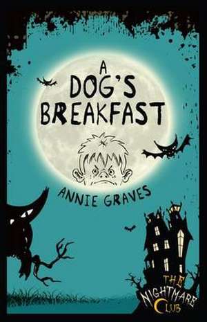 The Nightmare Club 3: A Dog's Breakfast de Annie Graves