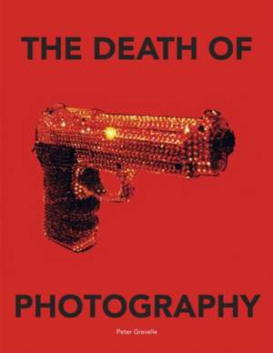 The Death of Photography: The Shooting Gallery de Peter Gravelle