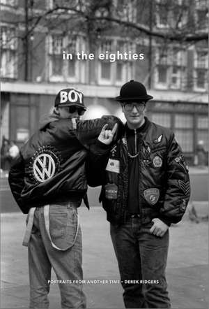 In the Eighties de Derek Ridgers