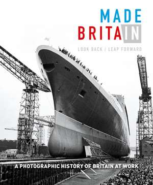 Made in Britain: Look Back/Leap Forward. a Photographic History of Britain at Work de Potter Patrick