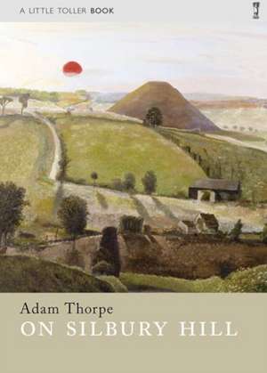 On Silbury Hill de Adam Thorpe