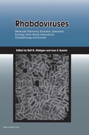 Rhabdoviruses: Molecular Taxonomy, Evolution, Genomics, Ecology, Host-Vector Interactions, Cytopathology and Control de Ralf G. Dietzgen