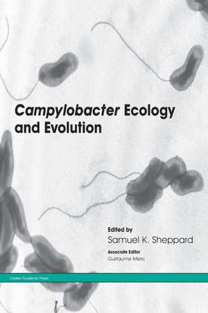 Campylobacter Ecology and Evolution de Samuel K. Sheppard