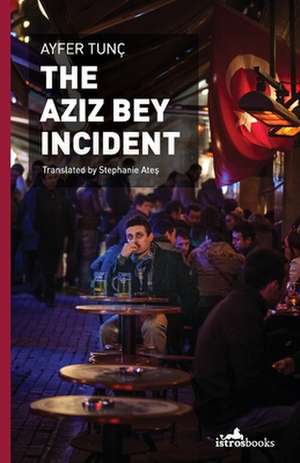 The Aziz Bey Incident de Ayfer Tunc