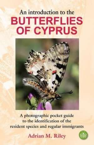 An Introduction to the Butterflies of Cyprus de Adrian M. Riley