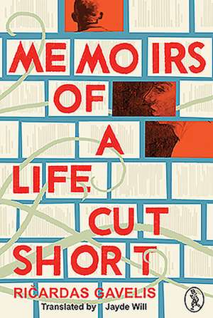 Memoirs of a Life Cut Short de Ricardas Gavelis