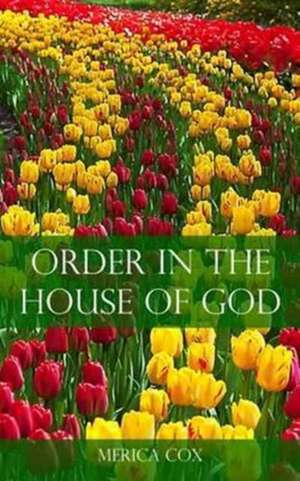 Order in the House of God de Merica Cox