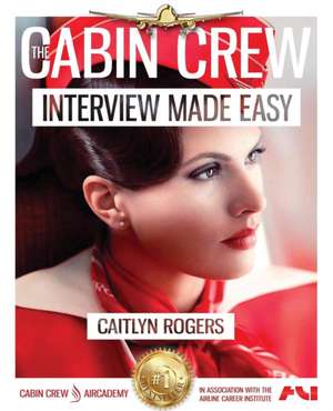 The Cabin Crew Interview Made Easy Workbook (2017) de Caitlyn Rogers