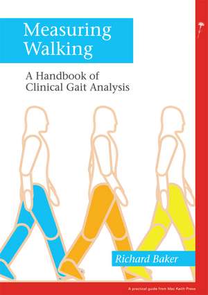 Measuring Walking – A Handbook of Clinical Gait Analysis de R Baker