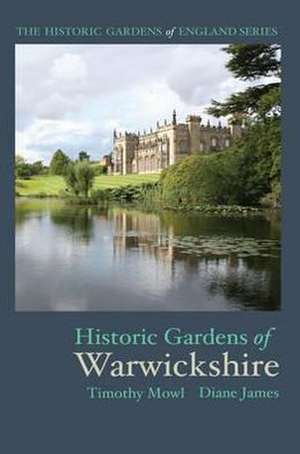 Historic Gardens of Warwickshire de Timothy Mowl