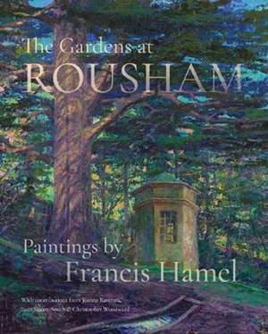 The Gardens at Rousham: Paintings by Francis Hamel de Francis Hamel