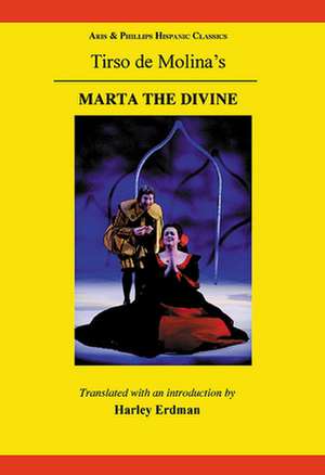 Tirso de Molina: Marta the Divine de Harley Erdman