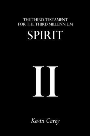 Spirit: The Third Testament for the Third Millennium de Kevin Carey