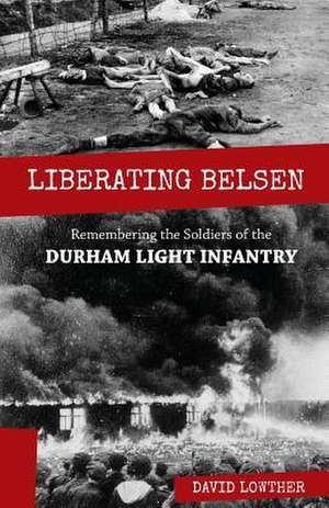 Liberating Belsen de David Lowther